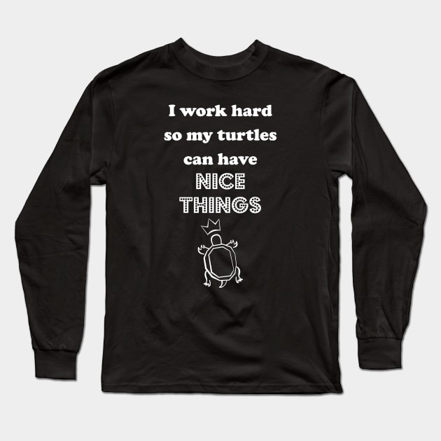 I Work Hard for the Shelled Ones Long Sleeve T-Shirt by traditionation